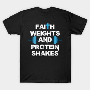 Funny Faith Weights And Protein Shakes Gym Workout T-Shirt